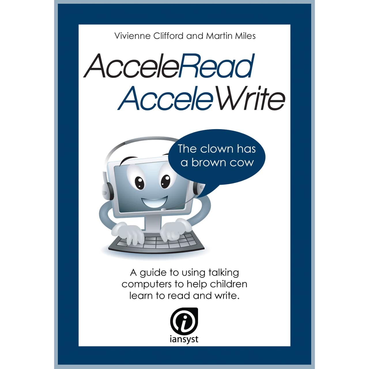 AcceleRead AcceleWrite: Guide to Using Talking Computers to Help Children  Learn to Read and Write